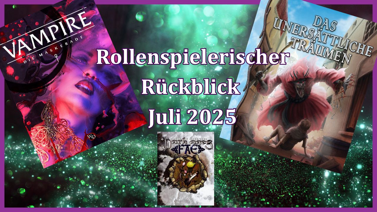 Titelbild Monatsrückblick Juli 2025 mit den Covern von V5, Dark Ages: Fae und dem neuesten Splittermond-Abenteuer