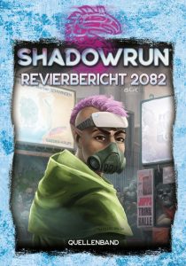Cover des Shadowrun6-Quellenbuchs "Revierbericht 2082" mit einer Person mit Schutzausrüstung wie Atemfilter und kurzem rosa Iro