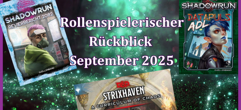 Titelbild für den Rollenspielrückblick September 2025 mit den Covern von Revierbericht 2082 (Shadowrun), Datapuls ADL (Shadowrun) und Strixhaven (DnD 5E)