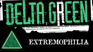 Titelbild/Thumbnail der Delta Green-Runde Extremophilia. Schwarzer Hintergrund, grüne Schrift