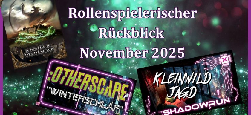 Titel "Rollenspielerische Rückblick November 2025" mit dem Cover von DSA 5: In den Fängen des Dämons sowie den Youtube-Titelbildern zu Otherscape: Winterschlaf und Shadowrun 6: Kleinwildjagd