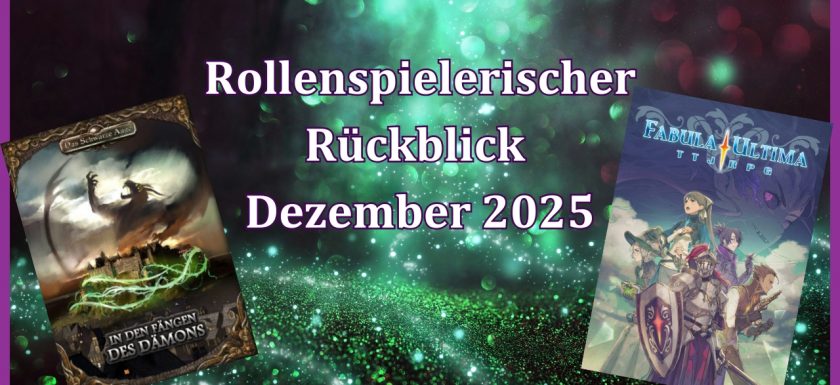 Titelbild des rollenspielerischen Rückblicks für Dezember 2025 mit den Covern von der Neuauflage DSA 5: In den Fängen des Dämons und Cover Grundregelwerk Fabula Ultima